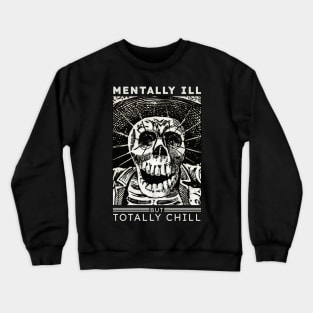 Mentally ill but totally Chill Crewneck Sweatshirt